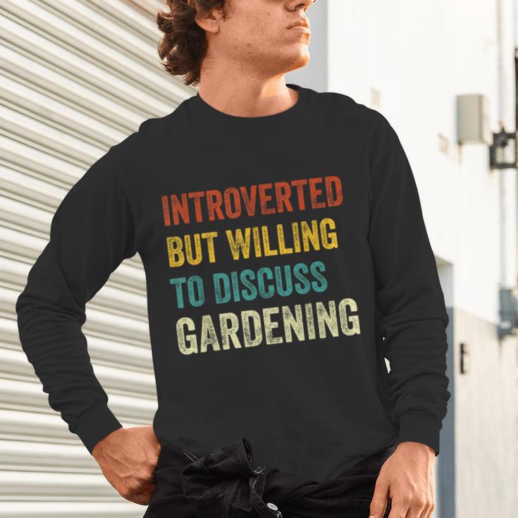 Introverted But Willing To Discuss Gardening Hobby Unisex Long Sleeve T-Shirt