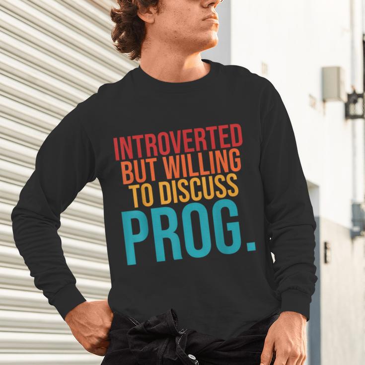 Introverted But Willing To Discuss Prog Rock Music Lover Unisex Long Sleeve T-Shirt Introverted But Willing To Discuss Prog Rock Music Lover Unisex Long Sleeve T-Shirt