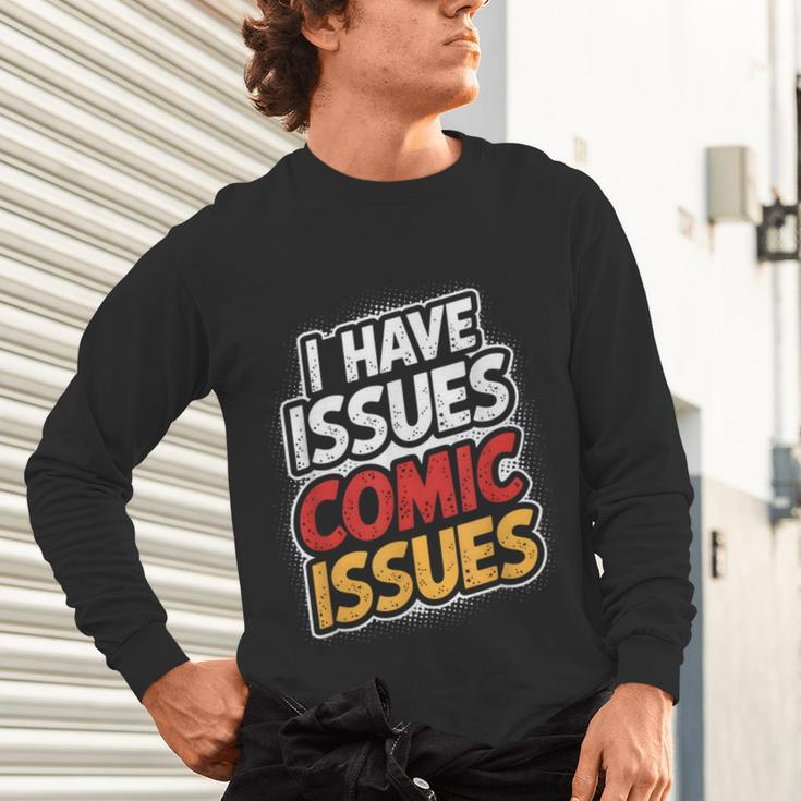 I Have Issues Comic Issues Comic Book Lover Unisex Long Sleeve T-Shirt