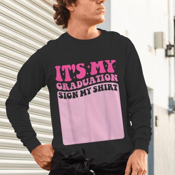 It's My Graduation Sign My Shirt Groovy Girls Graduation Unisex Long Sleeve T-Shirt