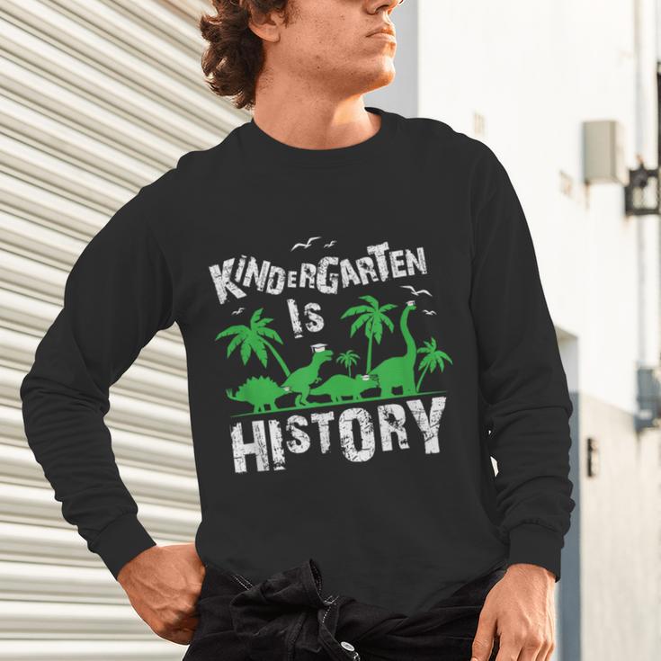 Kindergarten Is History Dinosaur Graduation Unisex Long Sleeve T-Shirt