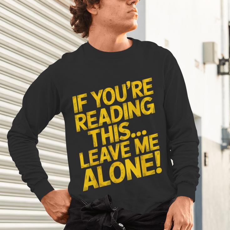 Leave Me Alone – Sarcastic Saying For Introverts Unisex Long Sleeve T-Shirt Leave Me Alone – Sarcastic Saying For Introverts Unisex Long Sleeve T-Shirt