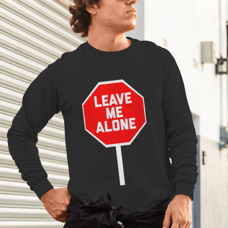 Loner Antisocial Introvert Stop Sign Says Leave Me Alone Unisex Long Sleeve T-Shirt Loner Antisocial Introvert Stop Sign Says Leave Me Alone Unisex Long Sleeve T-Shirt