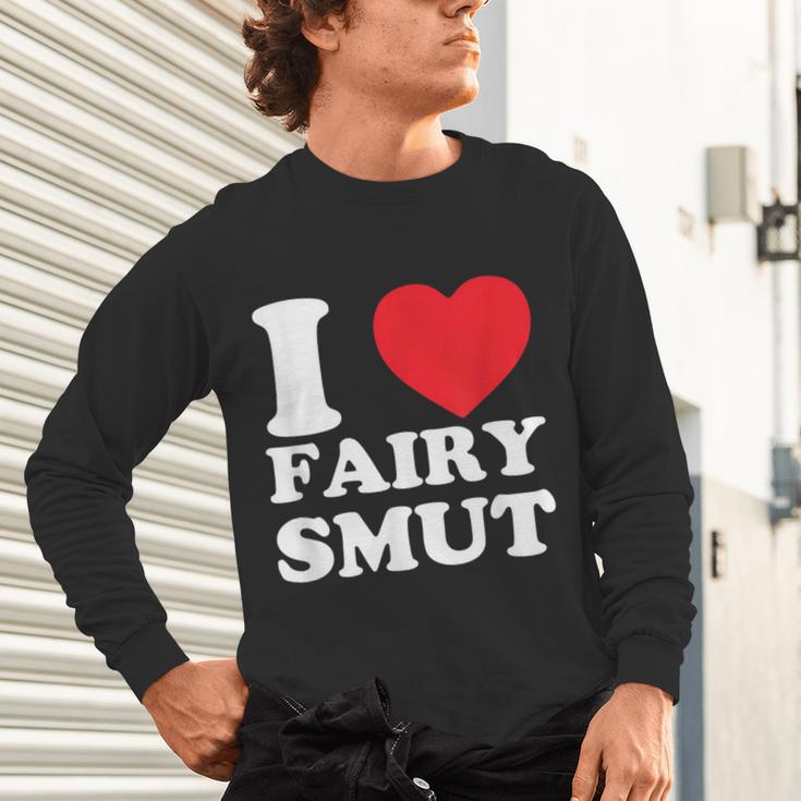 I Love Fairy Smut Book Lover Saying Unisex Long Sleeve T-Shirt