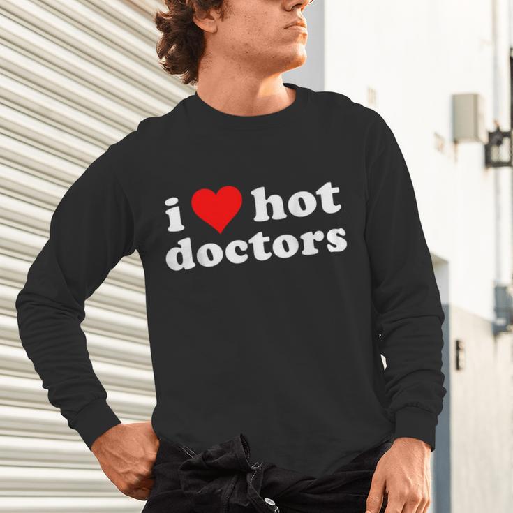I Love Hot Doctors PhD Graduation Present From Spouse Unisex Long Sleeve T-Shirt