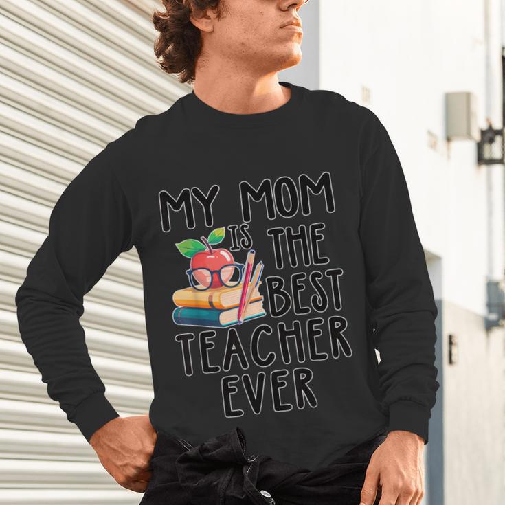 My Mom Is The Best Teacher Ever Apple Books School Mother Unisex Long Sleeve T-Shirt