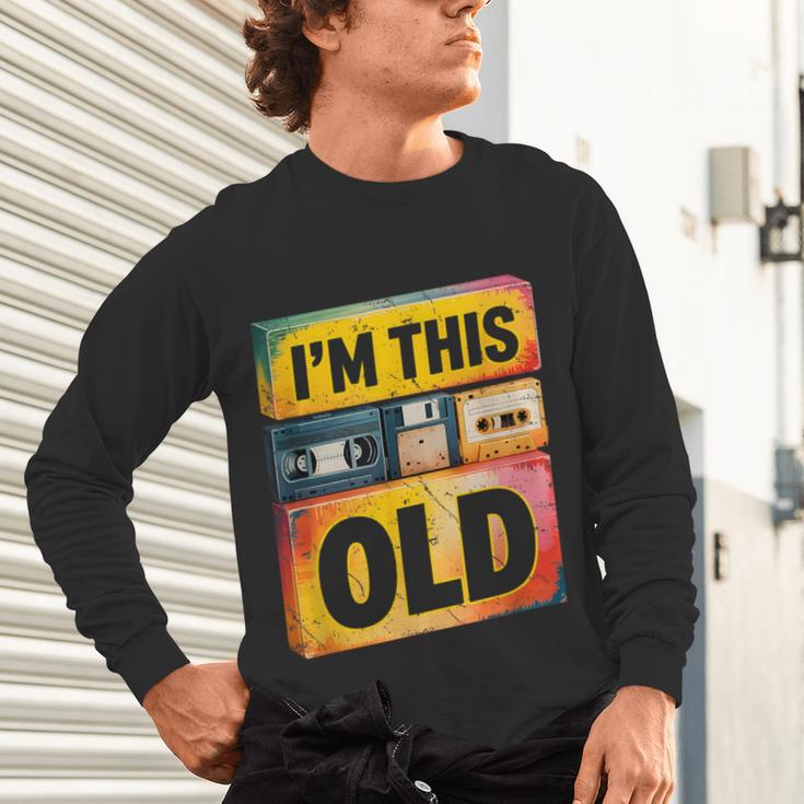 Im This Old Retro 80s 90s VHS Cassette Floppy Disk Nostalgia Unisex Long Sleeve T-Shirt