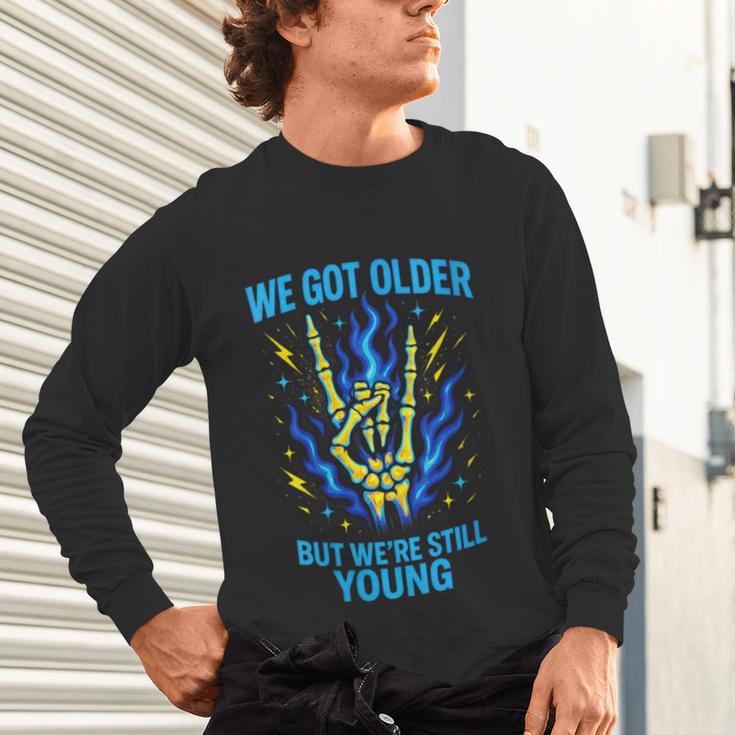 We Got Older Emo Punk Rock Nostalgia Unisex Long Sleeve T-Shirt