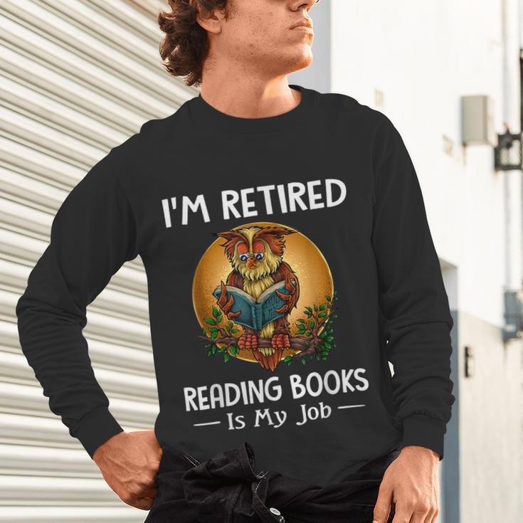 Owl I'm Retired Reading Books Is My Job Unisex Long Sleeve T-Shirt