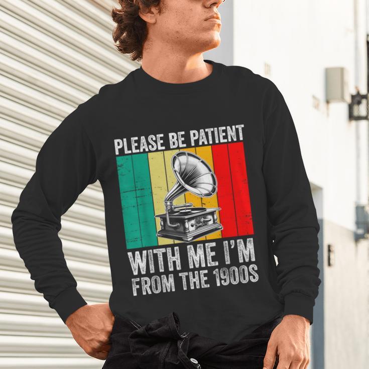 Be Patient With Me I'm From The 1900s Unisex Long Sleeve T-Shirt Be Patient With Me I'm From The 1900s Unisex Long Sleeve T-Shirt