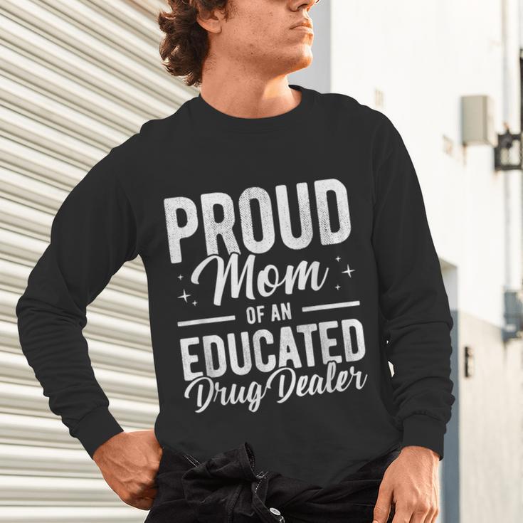 Pharmacy Graduation Pharmacist Educated Drug Dealer Mom Unisex Long Sleeve T-Shirt