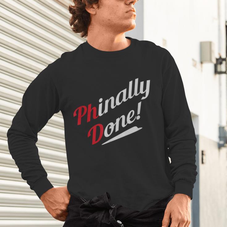 Phinally Done PhDShirt Graduation Unisex Long Sleeve T-Shirt