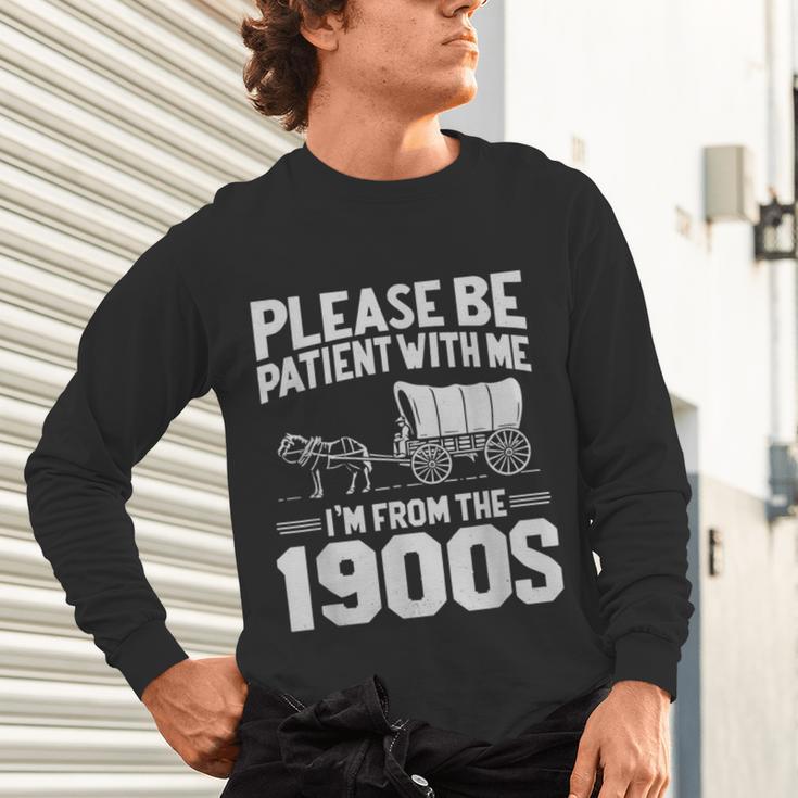 Please Be Patient I'm From The 1900s Over The Hill Unisex Long Sleeve T-Shirt