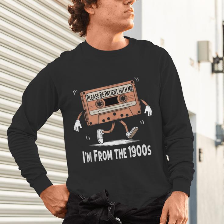 Please Be Patient I'm From The 1900s Humorous Saying Unisex Long Sleeve T-Shirt