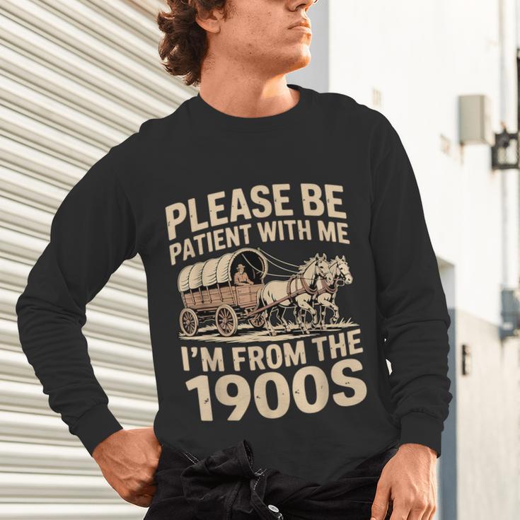 Please Be Patient With My I'm From The 1900s Retired Unisex Long Sleeve T-Shirt