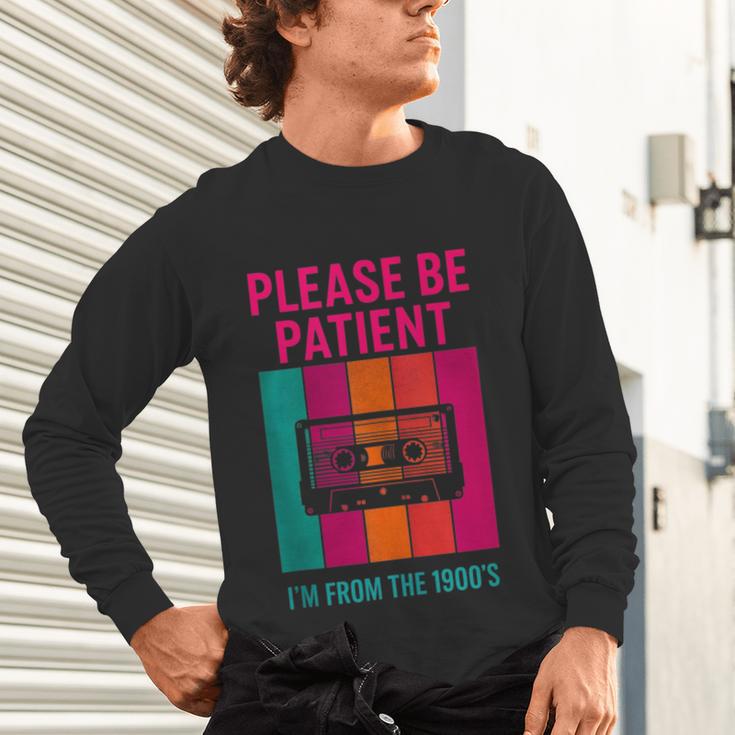 Please Be Patient I'm From The 1900s Retro Cassette Tape Unisex Long Sleeve T-Shirt Please Be Patient I'm From The 1900s Retro Cassette Tape Unisex Long Sleeve T-Shirt