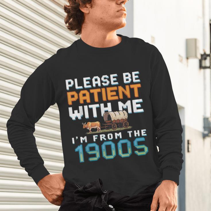 Please Be Patient With Me I'm From The 1900s Retro Grandpa Unisex Long Sleeve T-Shirt