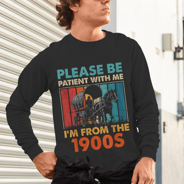 Please Be Patient With Me I'm From The 1900s Vintage Dad Unisex Long Sleeve T-Shirt