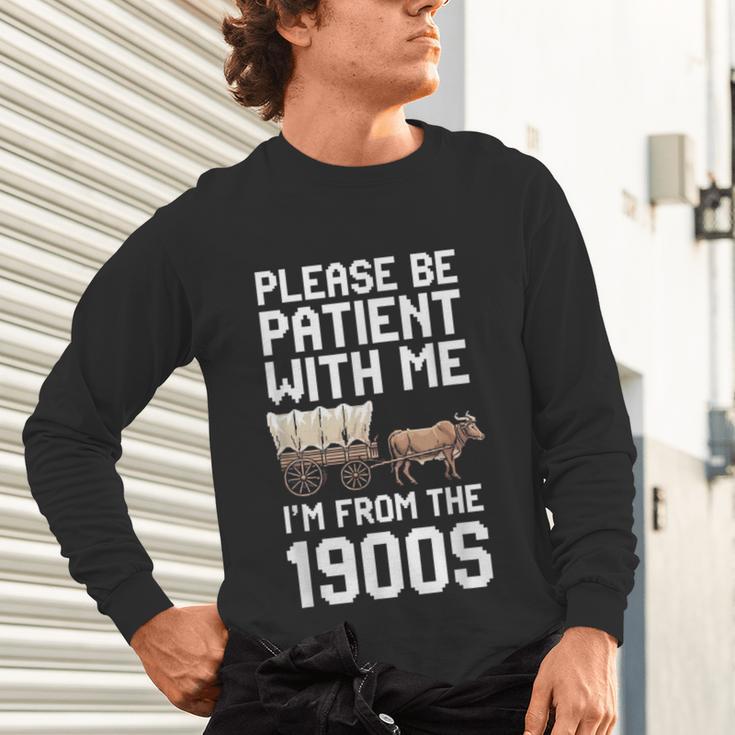 Please Be Patient With Me I'm From The 1900s Vintage Retro Unisex Long Sleeve T-Shirt
