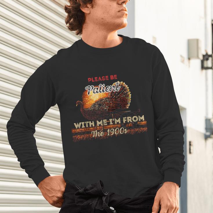 Please Be Patient With Me I'm From The 1900s Vintage Turkey Unisex Long Sleeve T-Shirt