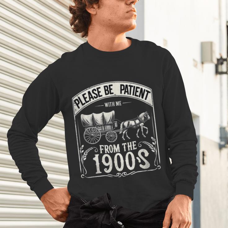 Please Be Patient With Me I'm From The 1900s Vintage Vibes Unisex Long Sleeve T-Shirt