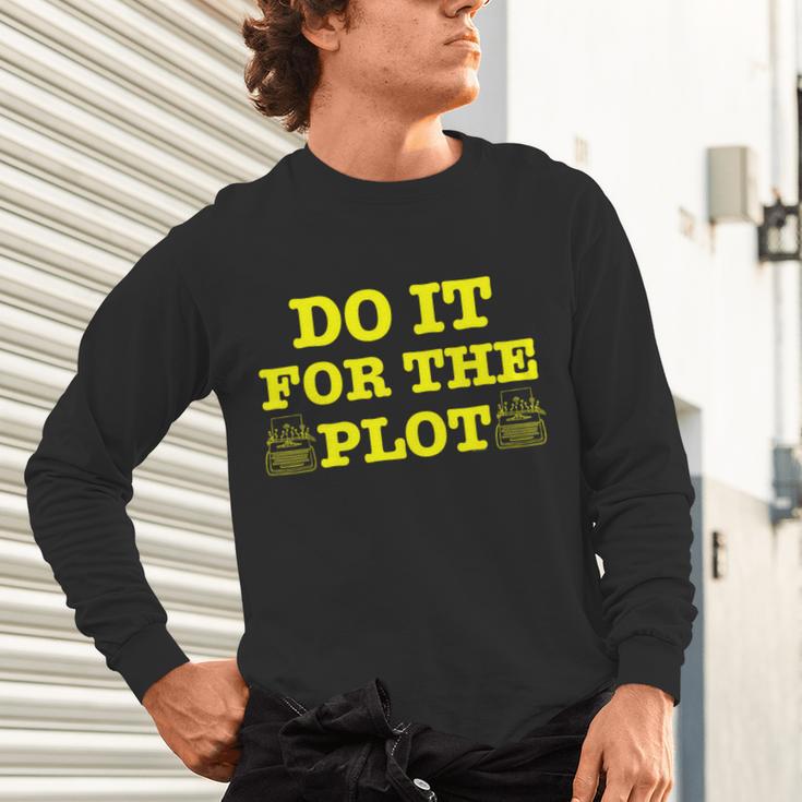 Do It For The PLOT Writer Author Book Journalist Meme Unisex Long Sleeve T-Shirt