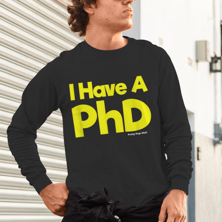 Pretty Huge Dick Joke Graduation PhD Humor Unisex Long Sleeve T-Shirt