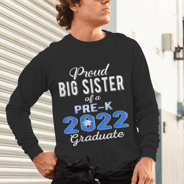 Proud Big Sister Of Pre K School Graduate 2022 Graduation Unisex Long Sleeve T-Shirt