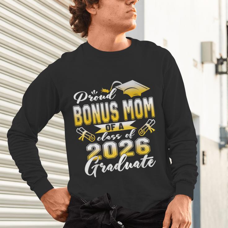Proud Bonus Mom Of a Class Of 2026 Graduate Graduation 2026 Unisex Long Sleeve T-Shirt