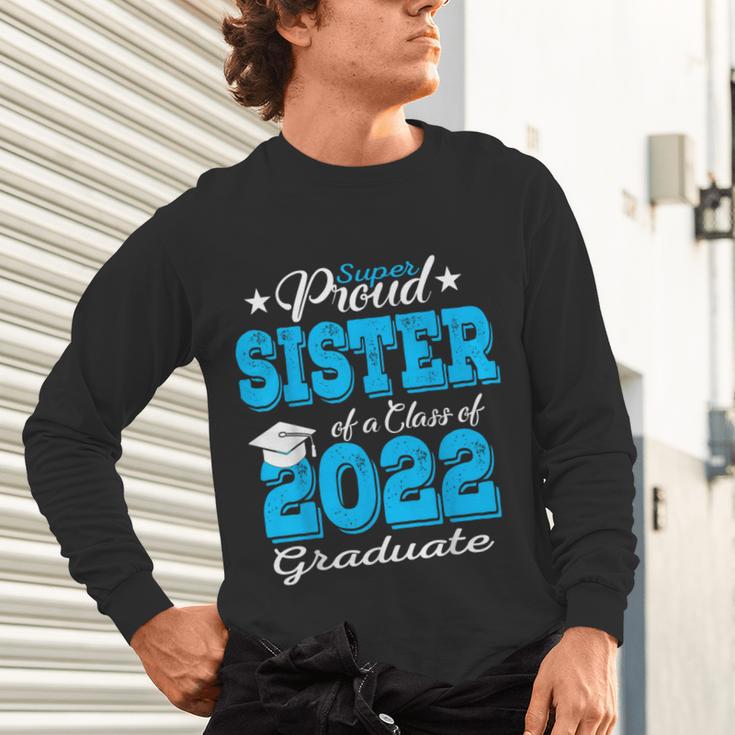 Proud Sister Of a 2022 Graduate Class Of 2022 Graduation 22 Unisex Long Sleeve T-Shirt