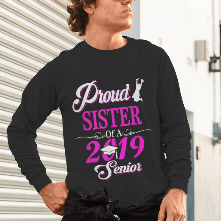 Proud SISTER Of A Class 2019 Senior Tshirt Graduation Unisex Long Sleeve T-Shirt