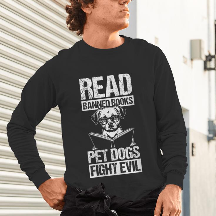 Read Banned Books PET DOGS FIGHT EVIL Read Banned Books Dog Unisex Long Sleeve T-Shirt