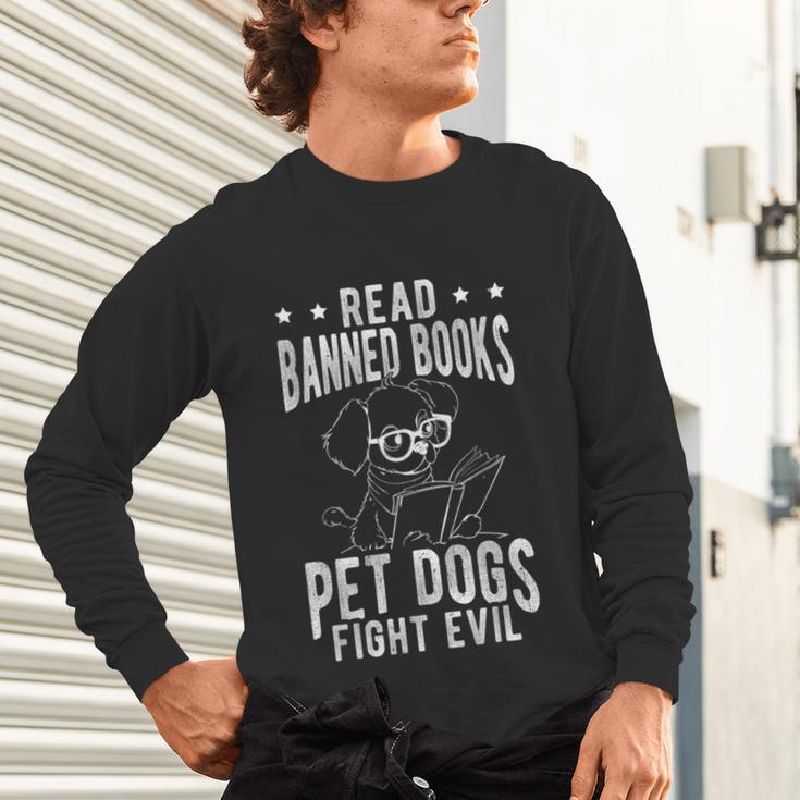 Read Banned Books PET DOGS FIGHT EVIL Read Books Reader Unisex Long Sleeve T-Shirt