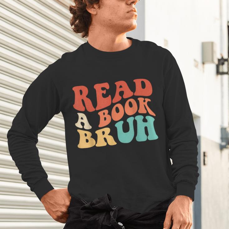 Read A Book Bruh Read Reading Librarian Boys Teen Kids Unisex Long Sleeve T-Shirt
