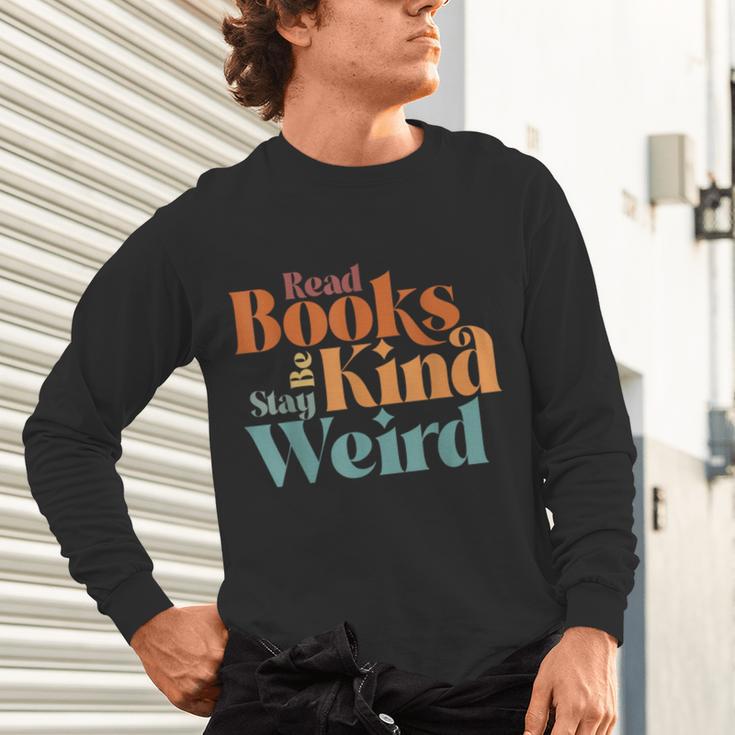 Read Books Be Kind Stay Weird Retro Bookworm Book Lover Unisex Long Sleeve T-Shirt