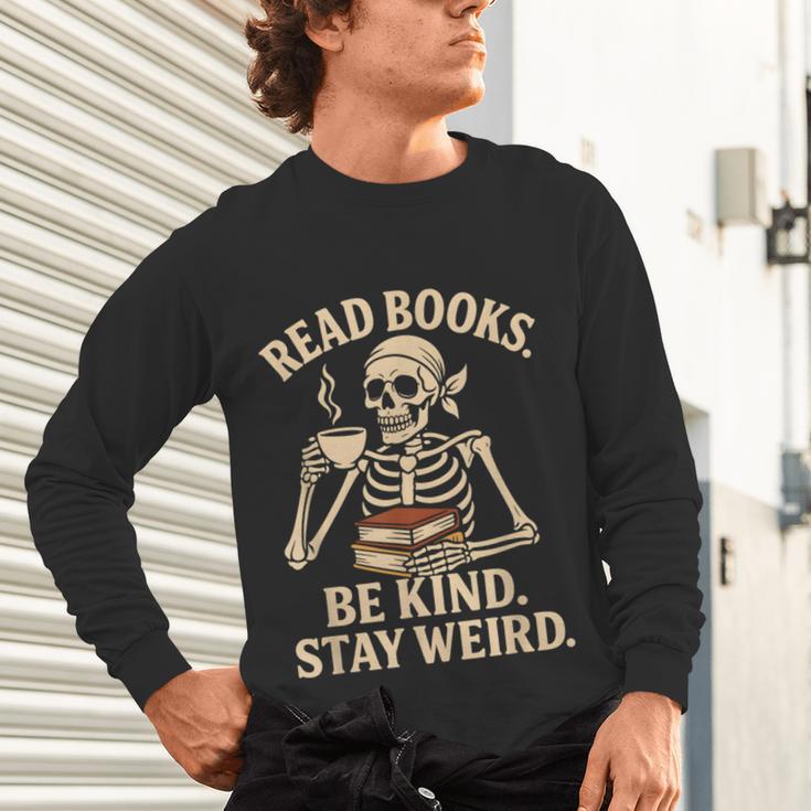 Read Books Be Kind Stay Weird Skeleton Reading Coffee Goth Unisex Long Sleeve T-Shirt