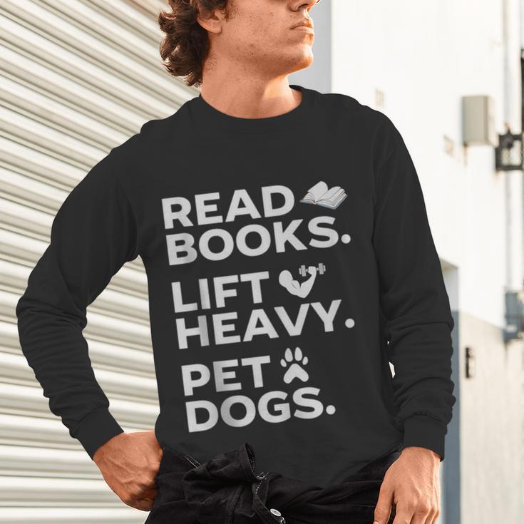 Read Books Lift Heavy Pet Dogs Unisex Long Sleeve T-Shirt
