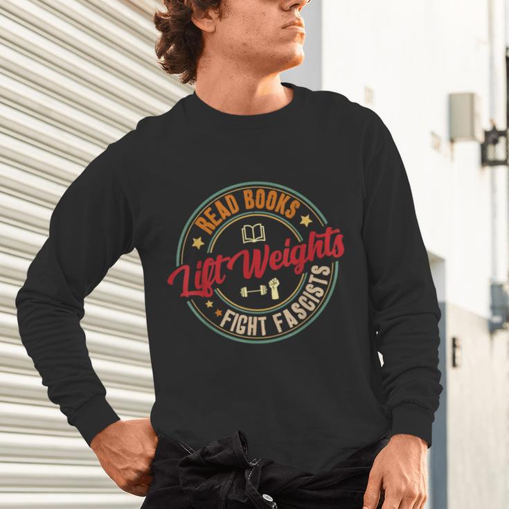 Read Books Lift Weights Fight Fascists Reading Lover Bookish Unisex Long Sleeve T-Shirt