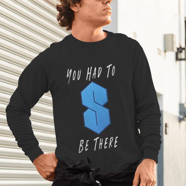 You Had To Be There S Nostalgia Unisex Long Sleeve T-Shirt