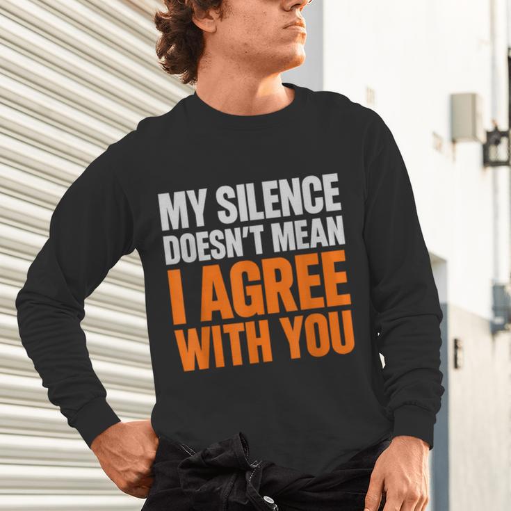 Sarcastic Introvert My Silence Doesn't Mean I Agree Unisex Long Sleeve T-Shirt