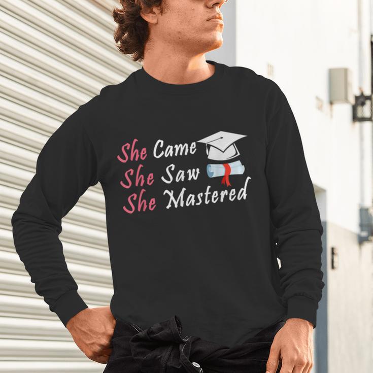 She Came She Saw She Mastered Graduation Unisex Long Sleeve T-Shirt