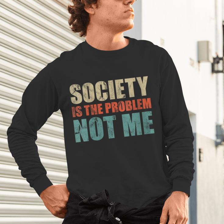 Society Is The Problem Not Me Sarcastic Introvert Unisex Long Sleeve T-Shirt Society Is The Problem Not Me Sarcastic Introvert Unisex Long Sleeve T-Shirt