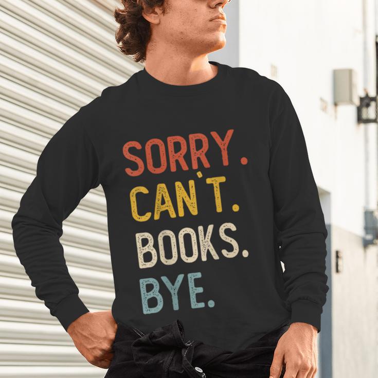 Sorry Can't Books Bye Shirts Books Lovers Unisex Long Sleeve T-Shirt