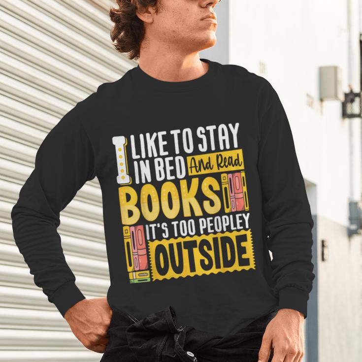 I Like To Stay In Bed And Read Books It's Too Peopley Outsid Unisex Long Sleeve T-Shirt
