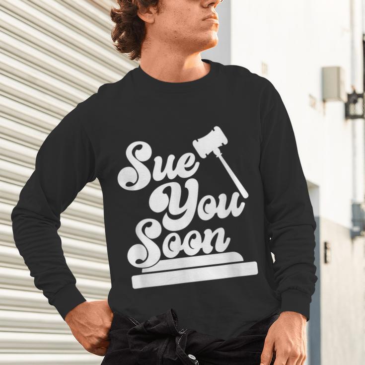 Sue You Soon Law Student School Graduation Unisex Long Sleeve T-Shirt