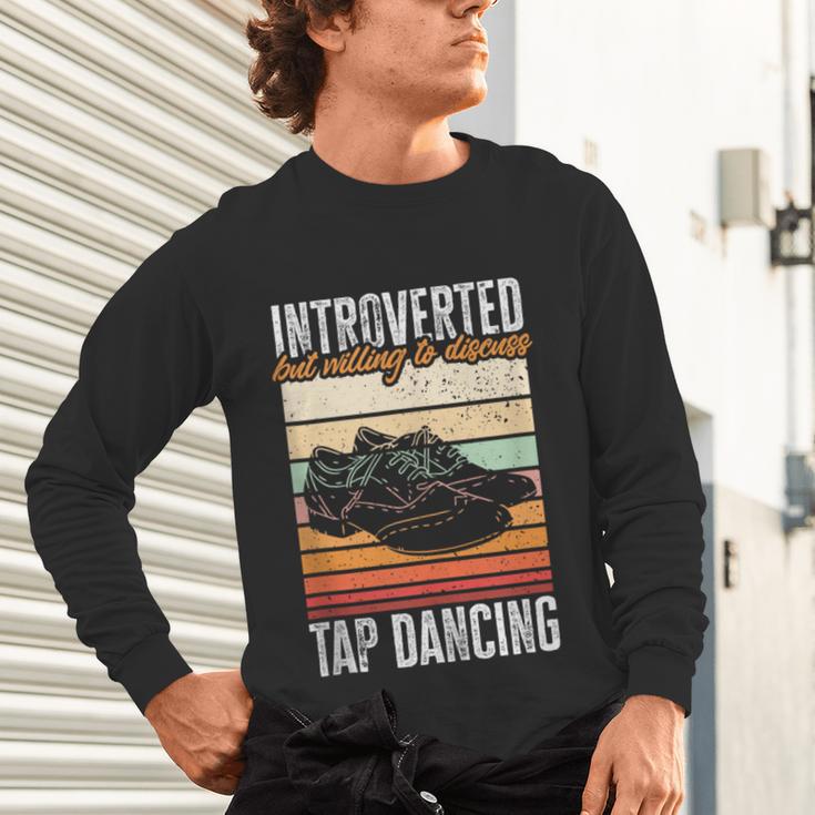 Tap Dancing Introvert Teacher Tap Dancer Tap Dance Unisex Long Sleeve T-Shirt Tap Dancing Introvert Teacher Tap Dancer Tap Dance Unisex Long Sleeve T-Shirt