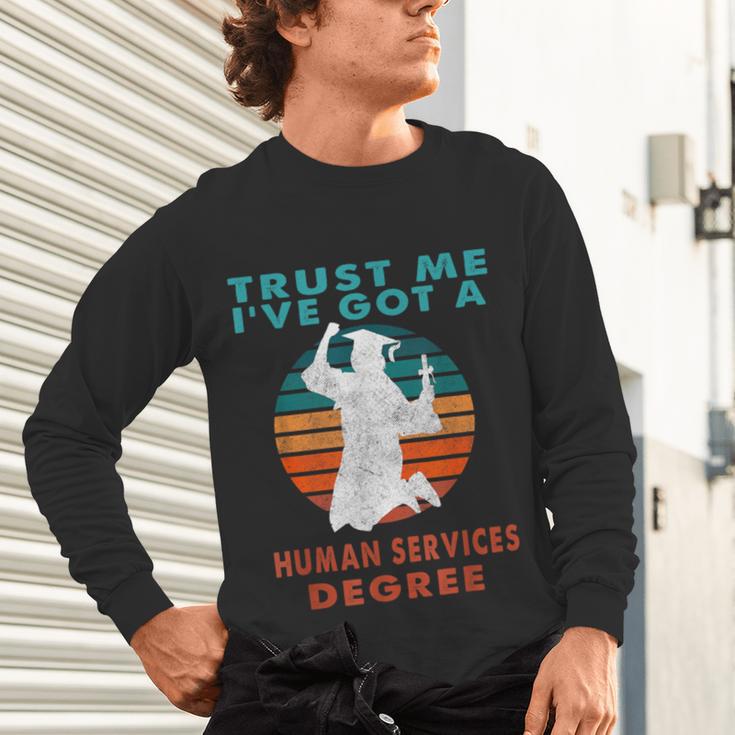 Trust Me I'Ve Got A Human Services Degree College Graduation Unisex Long Sleeve T-Shirt