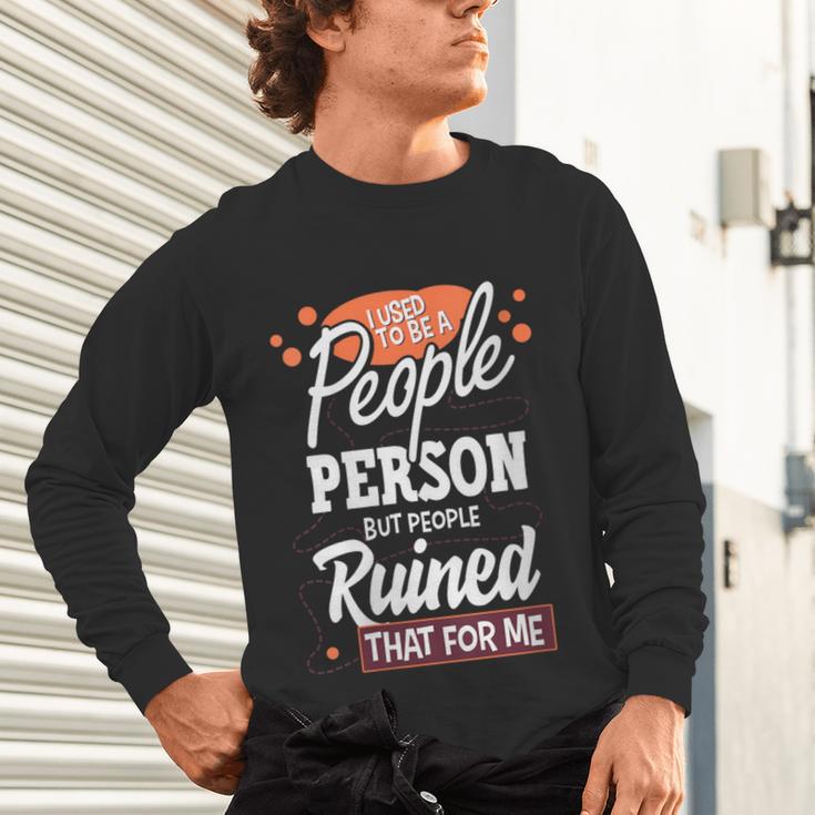I Used To Be a People Person Antisocial Introvert Unisex Long Sleeve T-Shirt I Used To Be a People Person Antisocial Introvert Unisex Long Sleeve T-Shirt