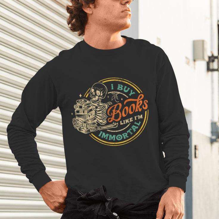 Vintage I Buy Books Like I'm Immortal Skeleton Reading Book Unisex Long Sleeve T-Shirt Vintage I Buy Books Like I'm Immortal Skeleton Reading Book Unisex Long Sleeve T-Shirt