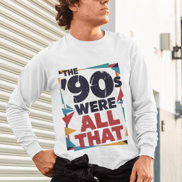 The 90s Were All That – Retro 1990s Nostalgia Tee Unisex Long Sleeve T-Shirt The 90s Were All That – Retro 1990s Nostalgia Tee Unisex Long Sleeve T-Shirt
